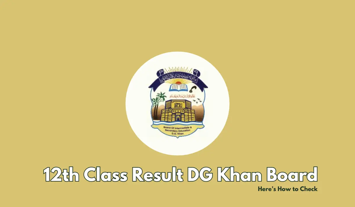 12th Class Result DG Khan Board: Here’s How to Check