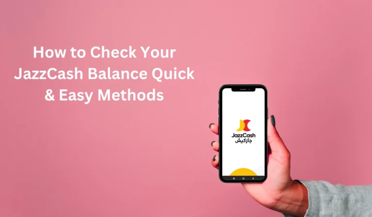 How to Check Your JazzCash Balance Quick & Easy Methods