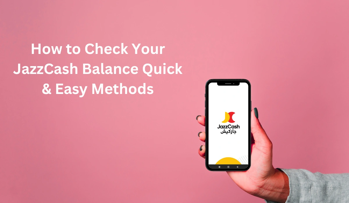 How to Check Your JazzCash Balance Quick & Easy Methods